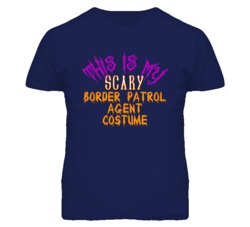 This Is My Scary Border Patrol Agent Costume Funny Halloween T Shirt