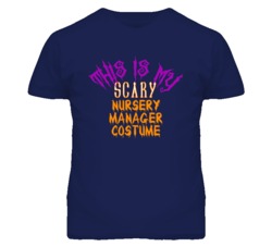 This Is My Scary Nursery Manager Costume Funny Halloween T Shirt