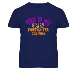 This Is My Scary Firefighter Costume Funny Halloween T Shirt
