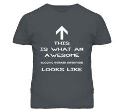 Logging Worker Supervisor Looks Like Arrow Simple T Shirt