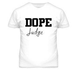 Judge Dope Occupation T Shirts