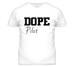Pilot Dope Occupation T Shirts