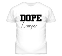 Lawyer Dope Occupation T Shirts