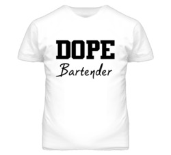 Bartender Dope Occupation T Shirts