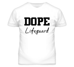 Lifeguard Dope Occupation T Shirts