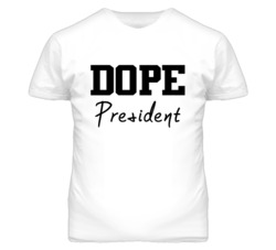 President Dope Occupation T Shirts