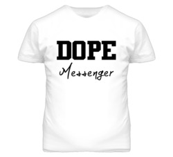 Messenger Dope Occupation T Shirts