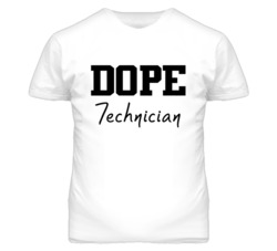 Technician Dope Occupation T Shirts