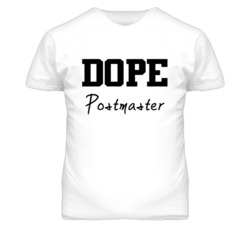 Postmaster Dope Occupation T Shirts