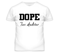 Tax Auditor Dope Occupation T Shirts