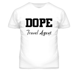 Travel Agent Dope Occupation T Shirts