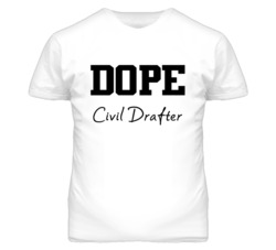 Civil Drafter Dope Occupation T Shirts