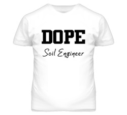 Soil Engineer Dope Occupation T Shirts