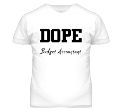 Budget Accountant Dope Occupation T Shirts