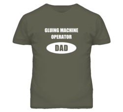 Gluing Machine Operator Dad Occupation Job Career T Shirt