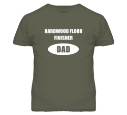 Hardwood Floor Finisher Dad Occupation Job Career T Shirt