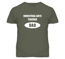 Industrial Arts Teacher Dad Occupation Job Career T Shirt