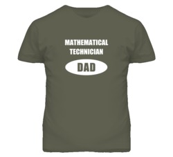 Mathematical Technician Dad Occupation Job Career T Shirt