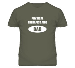 Physical Therapist Aide Dad Occupation Job Career T Shirt