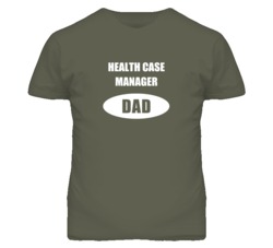 Health Case Manager Dad Occupation Job Career T Shirt