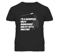 Hazardous Waste Management Analyst Not A Magician Occupation T Shirt