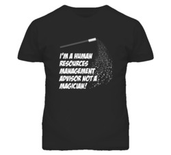 Human Resources Management Advisor Not A Magician Occupation T Shirt