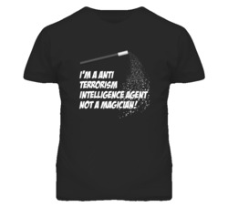 Anti Terrorism Intelligence Agent Not A Magician Occupation T Shirt
