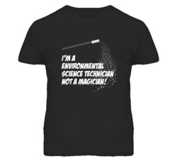 Environmental Science Technician Not A Magician Occupation T Shirt