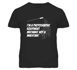 Photographic Equipment Mechanic Not A Magician Occupation T Shirt