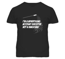 Advertising Account Executive Not A Magician Occupation T Shirt