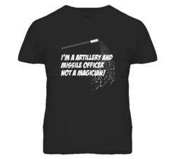 Artillery and Missile Officer Not A Magician Occupation T Shirt