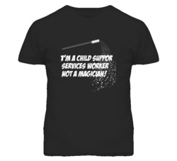 Child Support Services Worker Not A Magician Occupation T Shirt