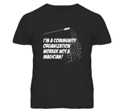 Community Organization Worker Not A Magician Occupation T Shirt