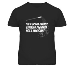 Solar Energy Systems Designer Not A Magician Occupation T Shirt