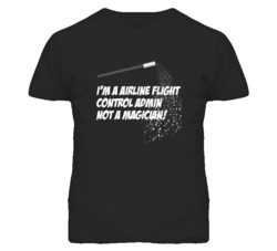 Airline Flight Control Admin Not A Magician Occupation T Shirt