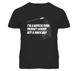 Agricultural Product Sorter Not A Magician Occupation T Shirt