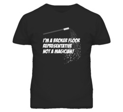Broker Floor Representative Not A Magician Occupation T Shirt