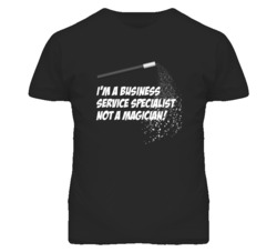 Business Service Specialist Not A Magician Occupation T Shirt