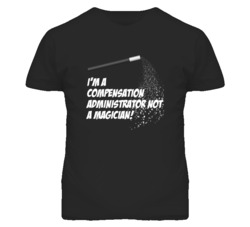 Compensation Administrator Not A Magician Occupation T Shirt