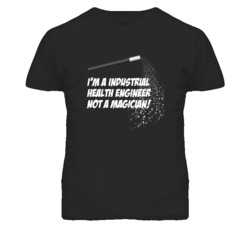 Industrial Health Engineer Not A Magician Occupation T Shirt