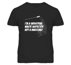 Industrial Waste Inspector Not A Magician Occupation T Shirt