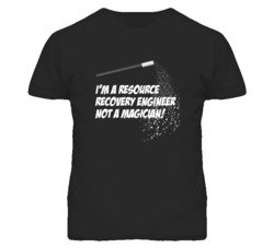 Resource Recovery Engineer Not A Magician Occupation T Shirt