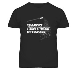 Service Station Attendant Not A Magician Occupation T Shirt