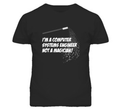 Computer Systems Engineer Not A Magician Occupation T Shirt
