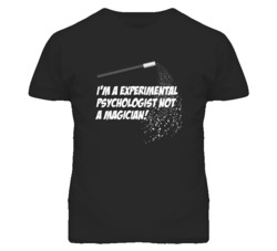 Experimental Psychologist Not A Magician Occupation T Shirt