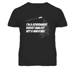 Government Budget Analyst Not A Magician Occupation T Shirt