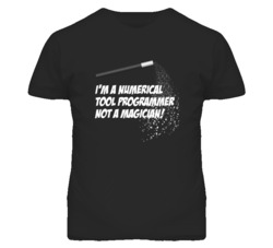 Numerical Tool Programmer Not A Magician Occupation T Shirt