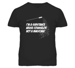 Substance Abuse Counselor Not A Magician Occupation T Shirt