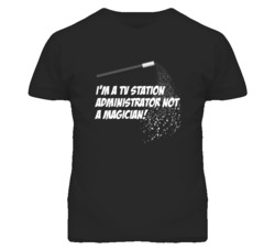 TV Station Administrator Not A Magician Occupation T Shirt
