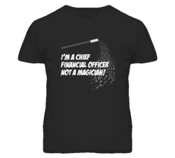 Chief Financial Officer Not A Magician Occupation T Shirt